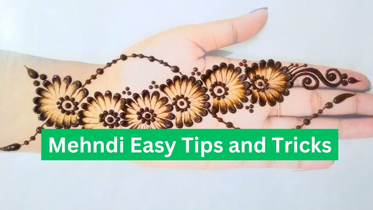 Mehndi Easy Tips and Tricks